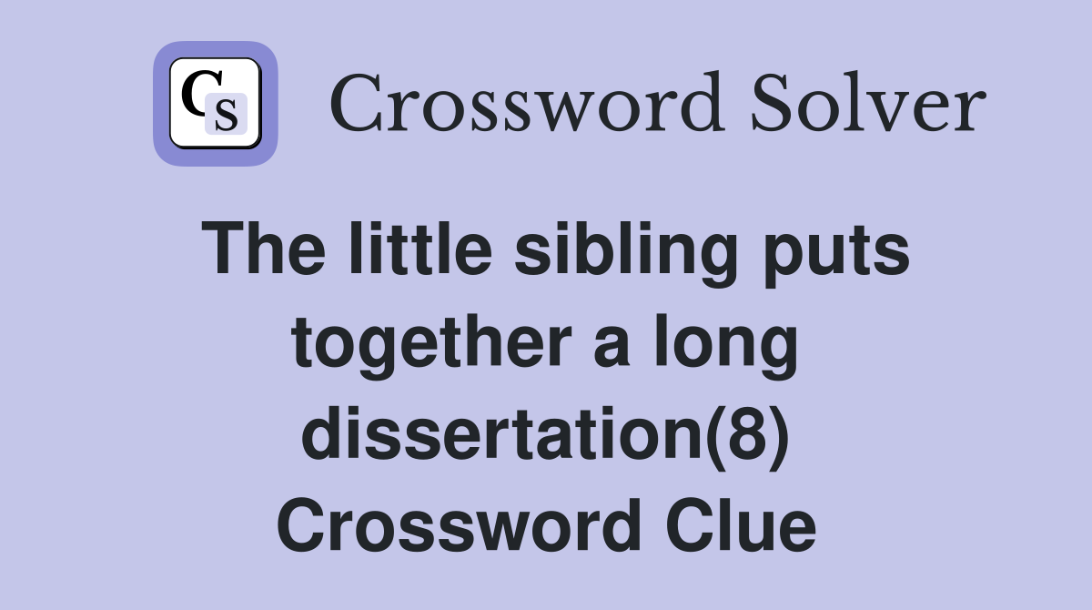 long academic dissertation crossword clue